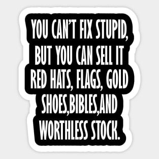 You Can't Fix Stupid But You Can Sell It Red Hats Flags Gold Sticker